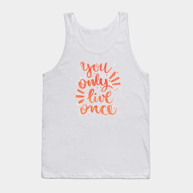 You Only Live Once Tank Top by edwardecho